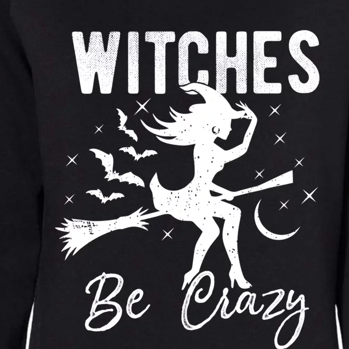 Witches Be Crazy Halloween Witch Party Funny Quote Cute Lady Cute Gift Womens California Wash Sweatshirt