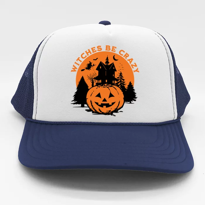 Witches Be Crazy Spooky Funny Halloween Cool Gift Trucker Hat