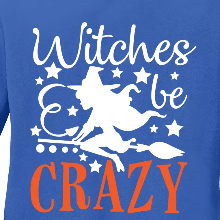 Witches Be Crazy Funny Halloween Costume Funny Gift Ladies Long Sleeve Shirt