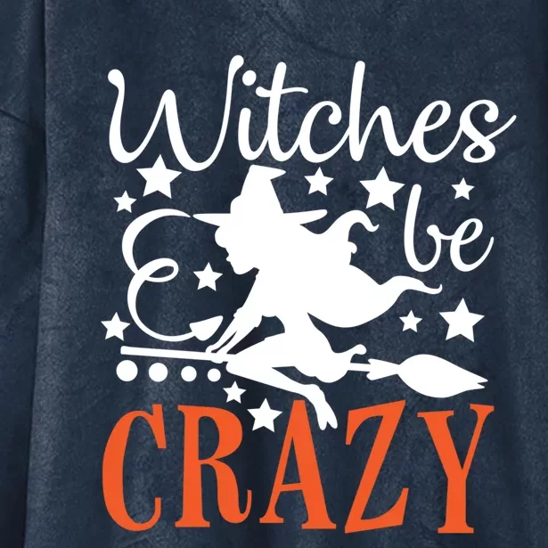 Witches Be Crazy Funny Halloween Costume Funny Gift Hooded Wearable Blanket