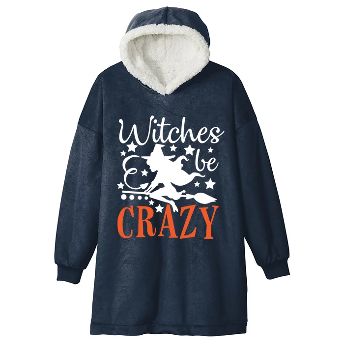 Witches Be Crazy Funny Halloween Costume Funny Gift Hooded Wearable Blanket