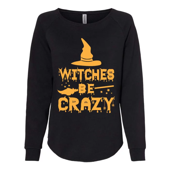 Witches Be Crazy Great Gift Womens California Wash Sweatshirt