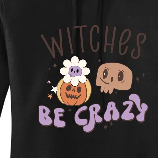 Witches Be Crazy Funny Halloween Witch Costume Gift Women's Pullover Hoodie