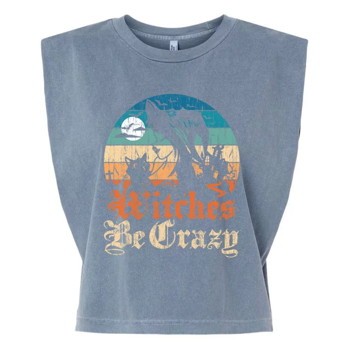 Witches Be Crazy Gift Garment-Dyed Women's Muscle Tee