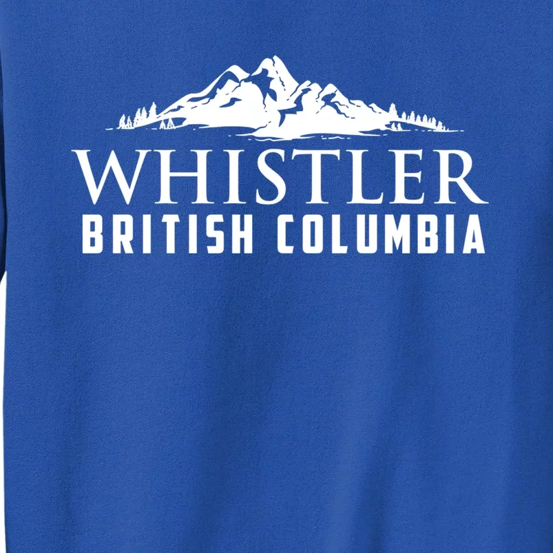 Whistler British Columbia Canada Skiing Lover Gift Funny Gift Tall Sweatshirt