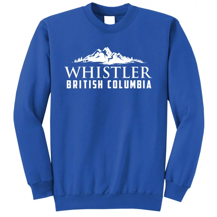 Whistler British Columbia Canada Skiing Lover Gift Funny Gift Tall Sweatshirt