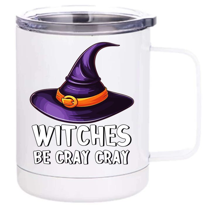 Witches Be Cray Cray Funny Witch Hat Halloween Crazy Witch Gift Front & Back 12oz Stainless Steel Tumbler Cup