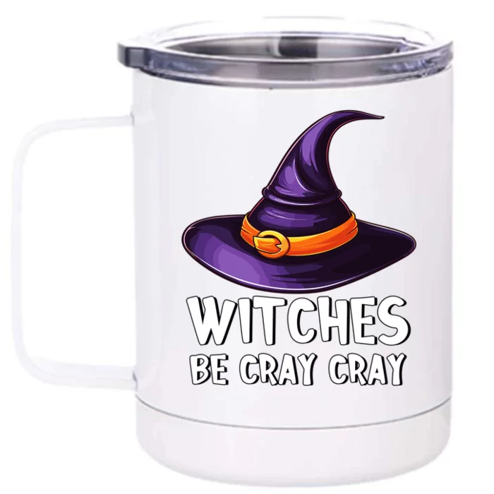 Witches Be Cray Cray Funny Witch Hat Halloween Crazy Witch Gift Front & Back 12oz Stainless Steel Tumbler Cup