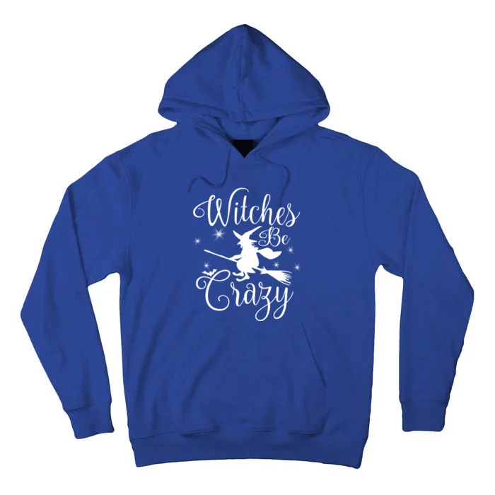 Witches Be Crazy Funny Halloween Witch Gift Tall Hoodie