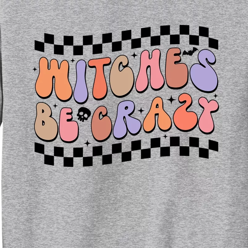 Witches Be Crazy And Witch Spooky Halloween Season Checkered Gift Tall Sweatshirt