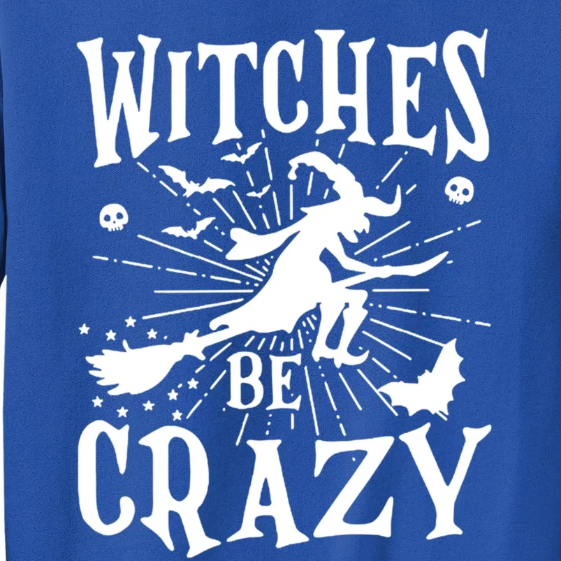 Witches Be Crazy Funny Halloween Witch Salem 1692 Halloween Gift Sweatshirt