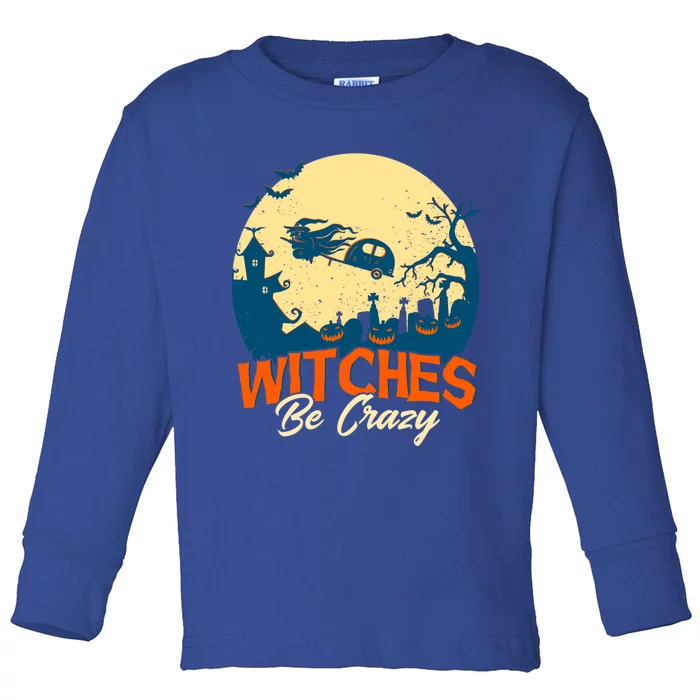 Witches Be Crazy Halloween Costume Funny Halloween Gift Toddler Long Sleeve Shirt