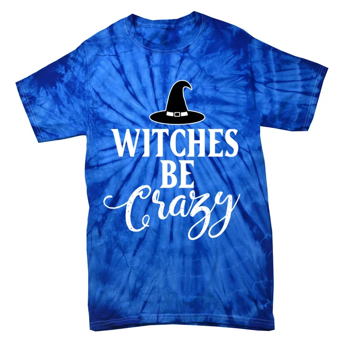 Witches Be Crazy Halloween Cool Gift Tie-Dye T-Shirt