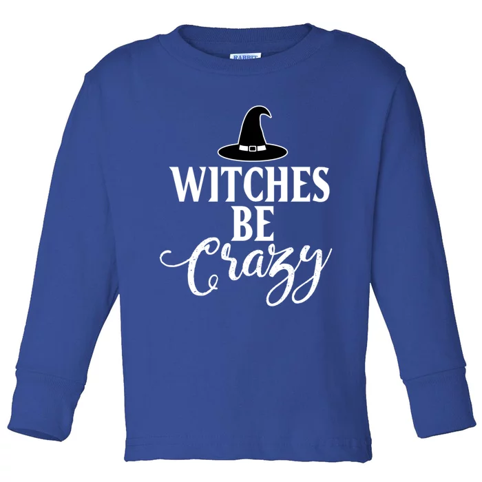 Witches Be Crazy Halloween Cool Gift Toddler Long Sleeve Shirt