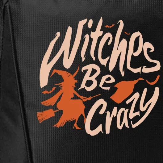 Witches Be Crazy Halloween Fan Funny Halloween Gift City Backpack