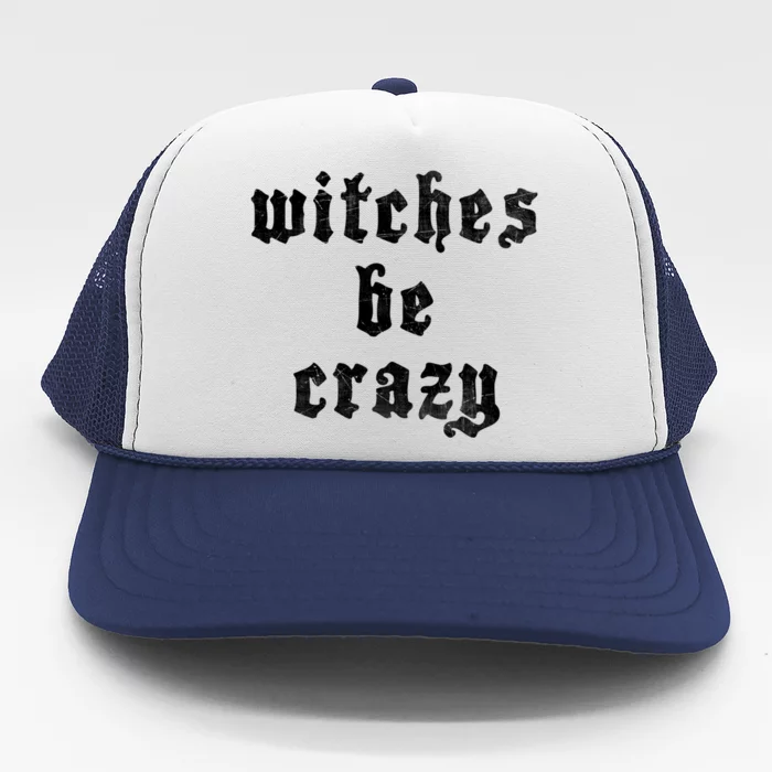 Witches Be Crazy Halloween Top Gift Trucker Hat