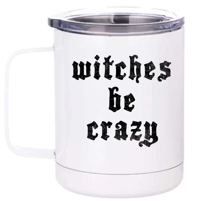 Witches Be Crazy Halloween Top Gift Front & Back 12oz Stainless Steel Tumbler Cup