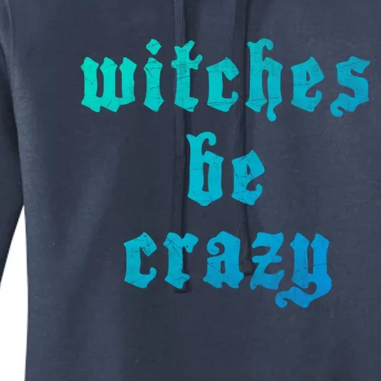 Witches Be Crazy Halloween Top Gift Women's Pullover Hoodie