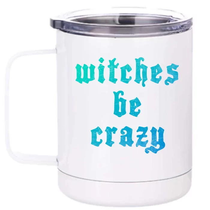 Witches Be Crazy Halloween Top Gift Front & Back 12oz Stainless Steel Tumbler Cup