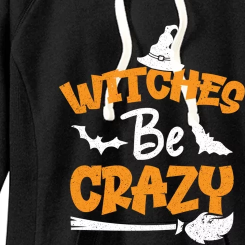 Witches Be Crazy Spooky Witch Lover Funny Halloween Costume Gift Women's Fleece Hoodie