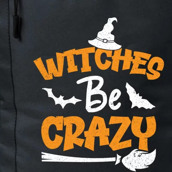 Witches Be Crazy Spooky Witch Lover Funny Halloween Costume Gift Daily Commute Backpack