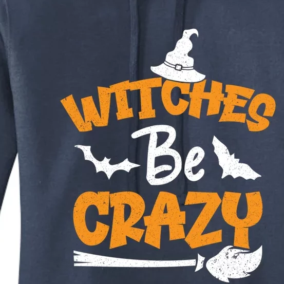 Witches Be Crazy Spooky Witch Lover Funny Halloween Costume Gift Women's Pullover Hoodie