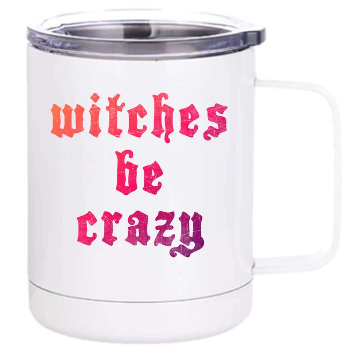 Witches Be Crazy Halloween Top Gift Front & Back 12oz Stainless Steel Tumbler Cup