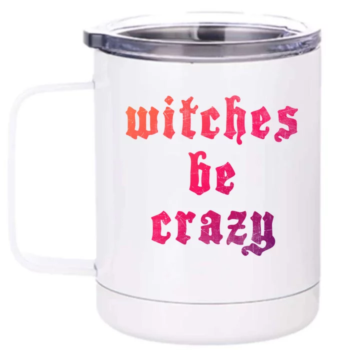 Witches Be Crazy Halloween Top Gift Front & Back 12oz Stainless Steel Tumbler Cup