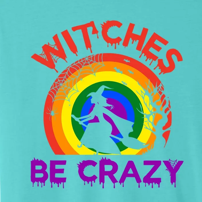 Witches Be Crazy Gift ChromaSoft Performance T-Shirt