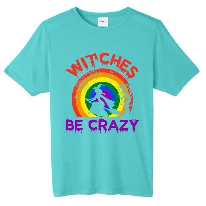 Witches Be Crazy Gift ChromaSoft Performance T-Shirt