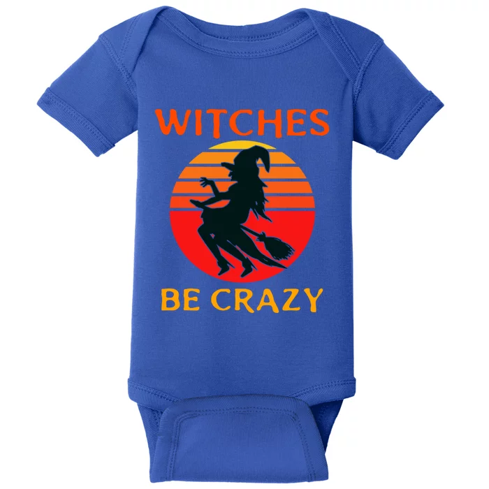 Witches Be Crazy Gift Baby Bodysuit