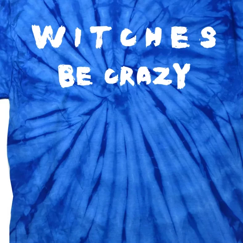 Witches Be Crazy Cute Gift Tie-Dye T-Shirt