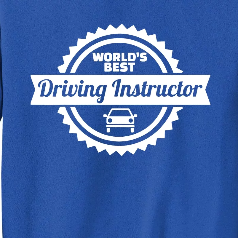 Worlds Best Driving Instructor Tall Sweatshirt