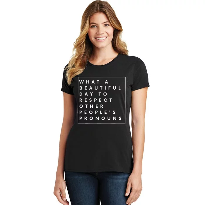 What Beautiful Day To Respect Other Peoples Pronouns LGBT Women's T-Shirt