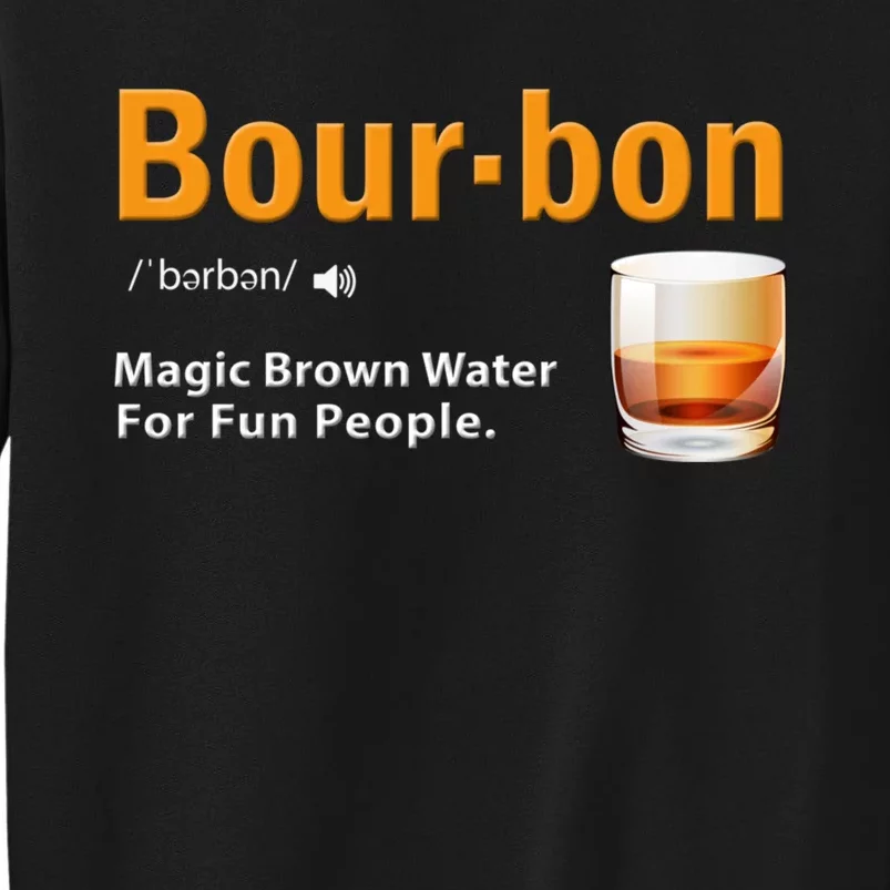 Whiskey Bourbon Definition Magic Brown Water Kentucky Tall Sweatshirt