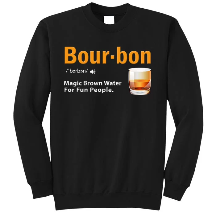 Whiskey Bourbon Definition Magic Brown Water Kentucky Tall Sweatshirt