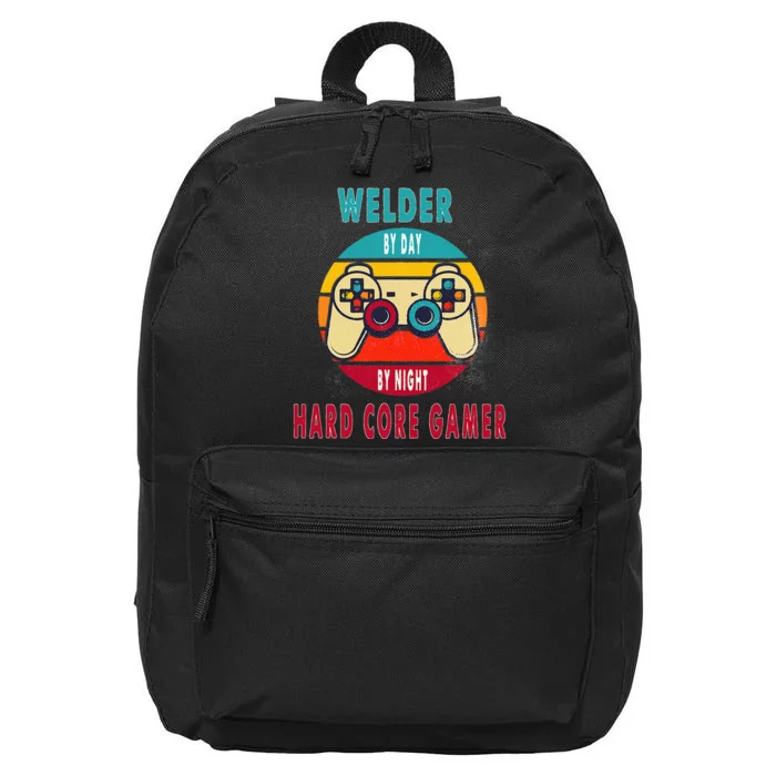 Welder By Day By Night Hard Core Gamer Gaming Gift 16 in Basic Backpack