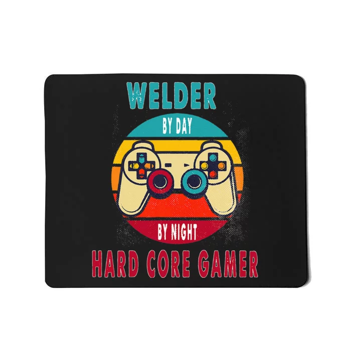 Welder By Day By Night Hard Core Gamer Gaming Gift Mousepad