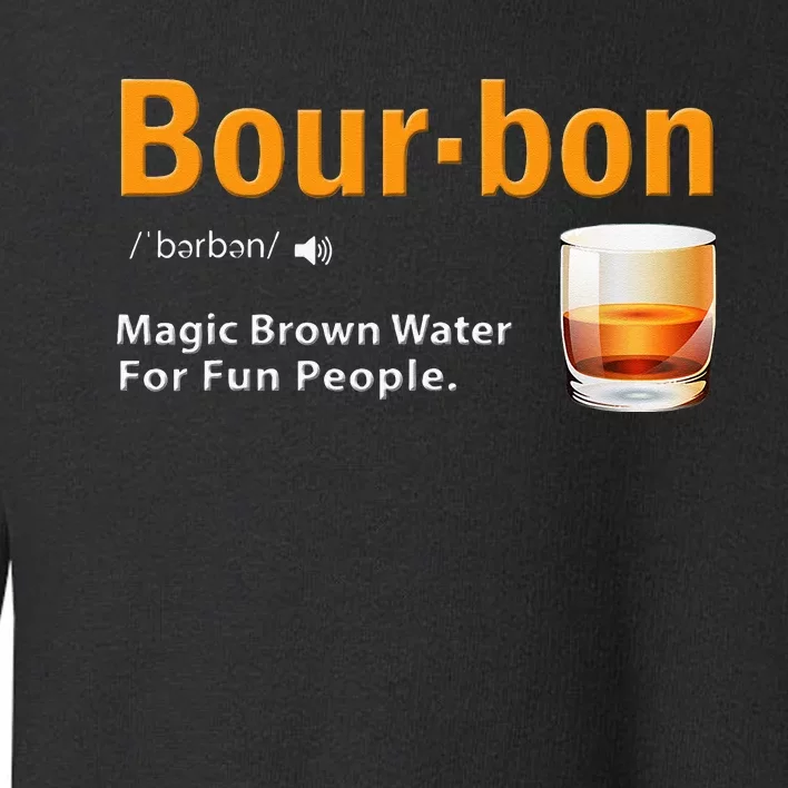 Whiskey Bourbon Definition Magic Brown Water Kentucky Toddler Sweatshirt