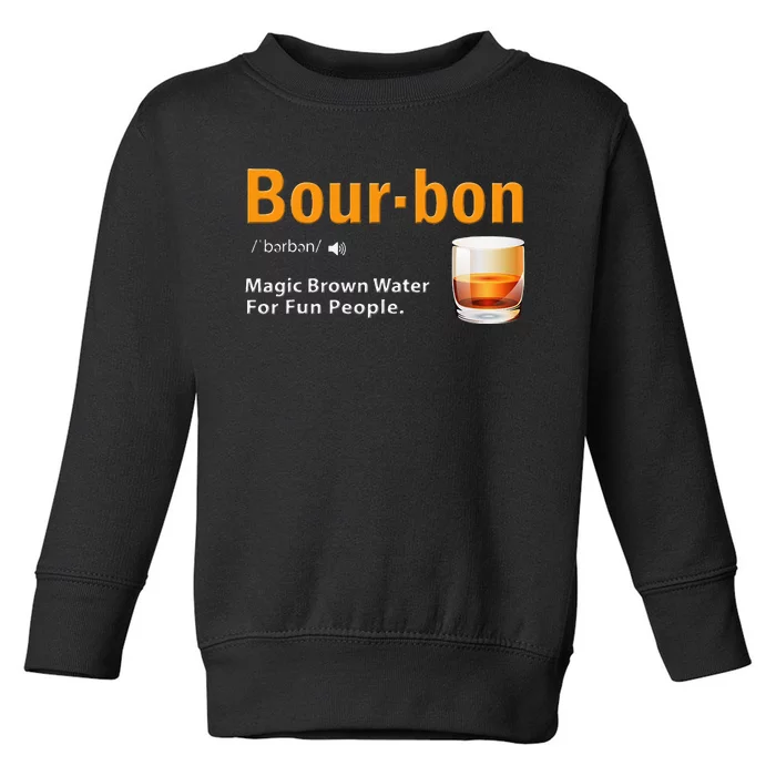 Whiskey Bourbon Definition Magic Brown Water Kentucky Toddler Sweatshirt