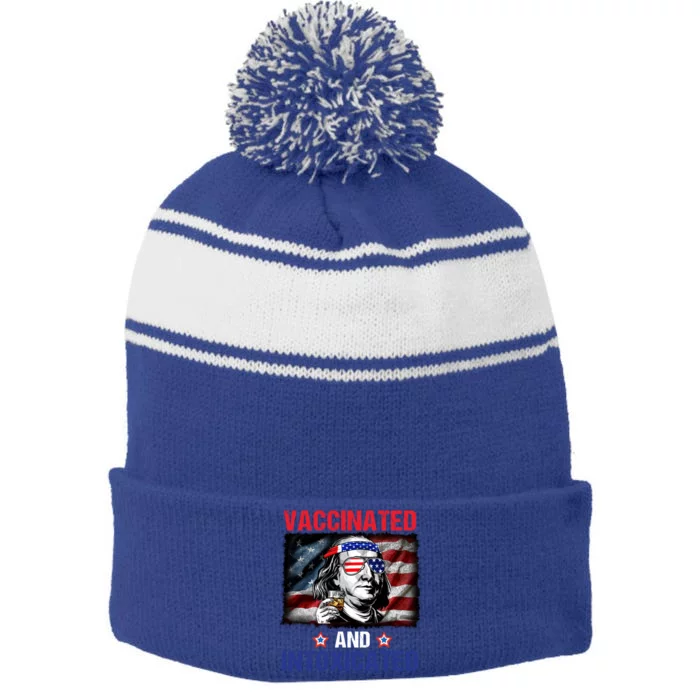 Woj7 Ben Drankin Vaccinated And Intoxicated 4th Of July Great Gift Stripe Pom Pom Beanie