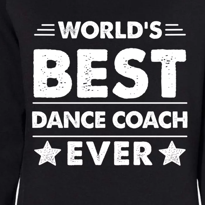 World's Best Dance Coach Ever Funny Gift Womens California Wash Sweatshirt