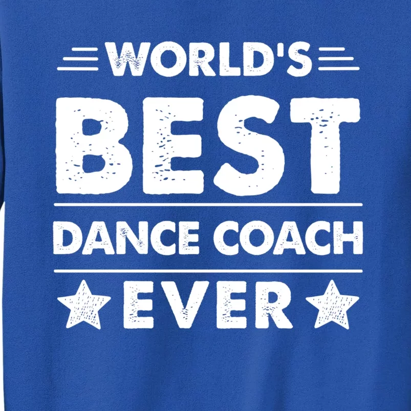 World's Best Dance Coach Ever Funny Gift Sweatshirt