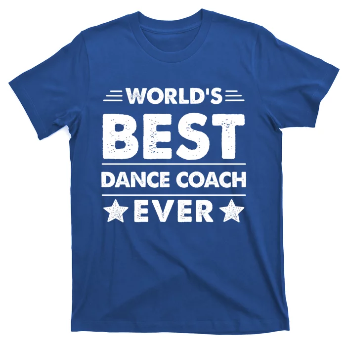 World's Best Dance Coach Ever Funny Gift T-Shirt