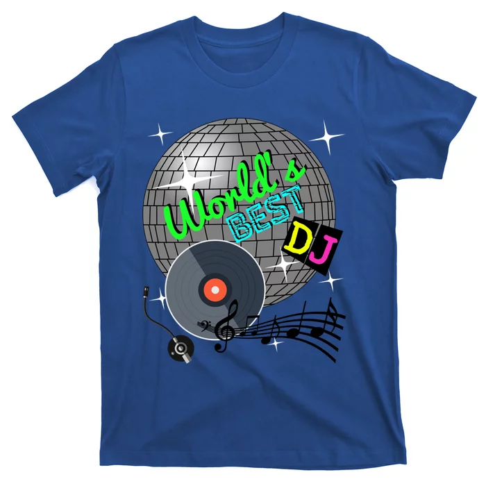 World's Best Dj Ever Rave Disco Dance Party Funny Music Gift Meaningful Gift T-Shirt