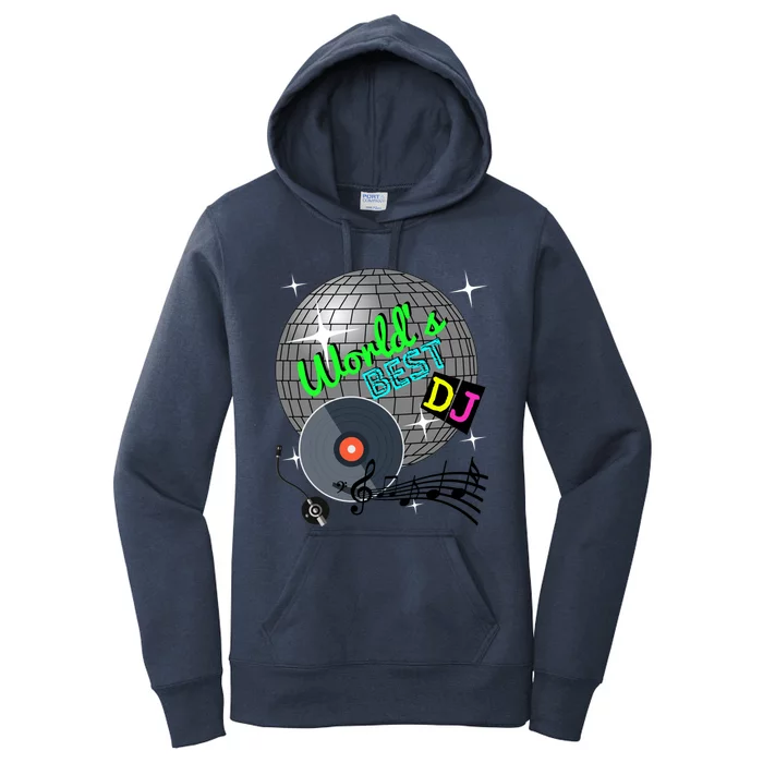 World's Best Dj Ever Rave Disco Dance Party Funny Music Gift Meaningful Gift Women's Pullover Hoodie