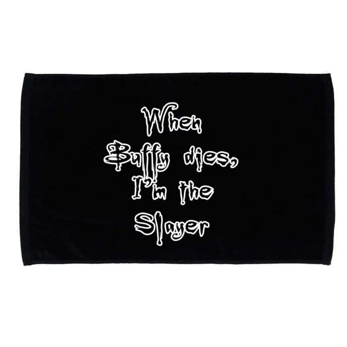 When Buffy Dies I&X27;M The Slayer Fitted Scoop Microfiber Hand Towel