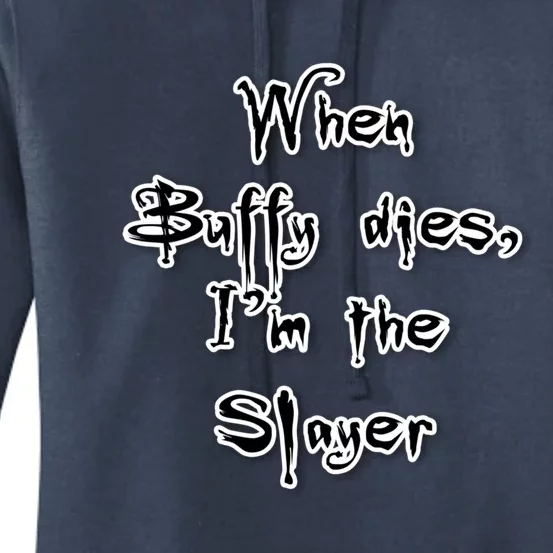 When Buffy Dies I&X27;M The Slayer Fitted Scoop Women's Pullover Hoodie