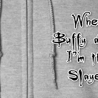 When Buffy Dies I&X27;M The Slayer Fitted Scoop Full Zip Hoodie