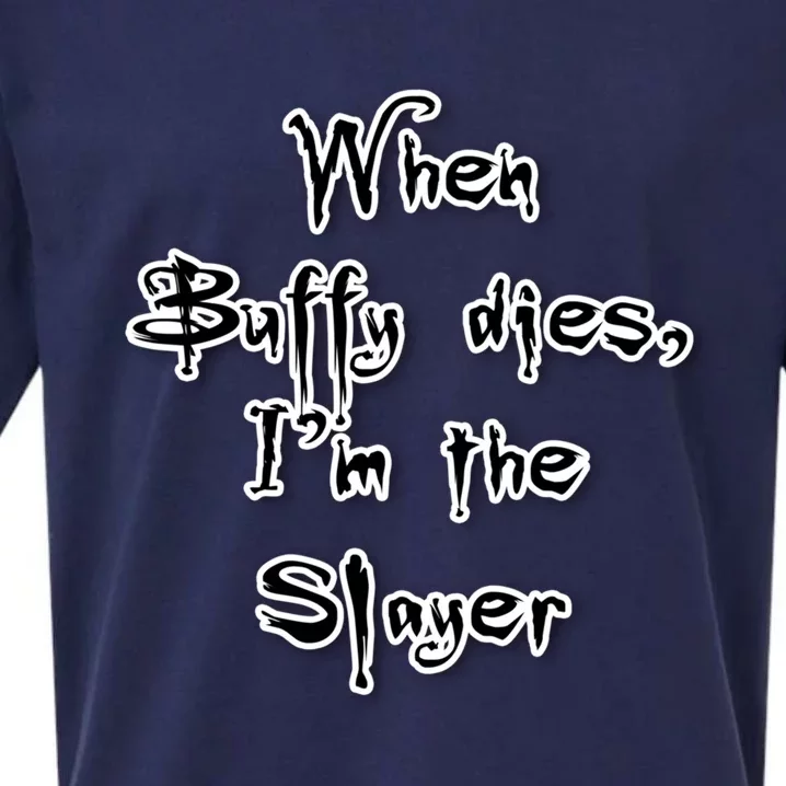 When Buffy Dies I&X27;M The Slayer Fitted Scoop Sueded Cloud Jersey T-Shirt